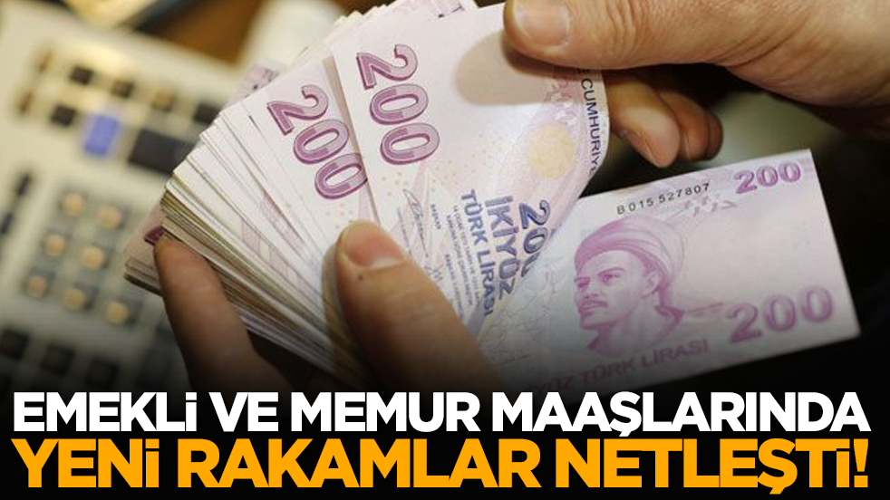 Emekli ve memur maaşlarında yeni rakamlar netleşti!