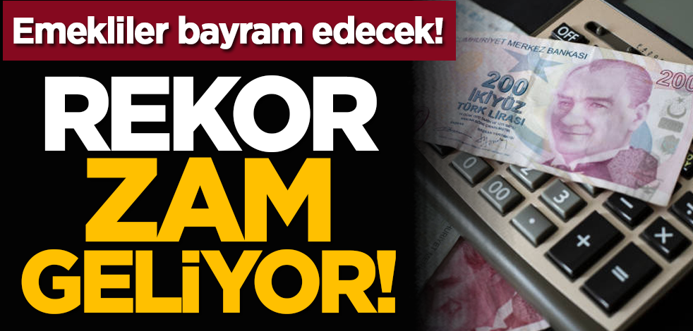 Emekliler bayram edecek! Rekor zam geliyor