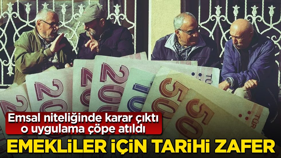 Emekliler için tarihi zafer! Emsal niteliğinde karar çıktı, o uygulama çöpe atıldı