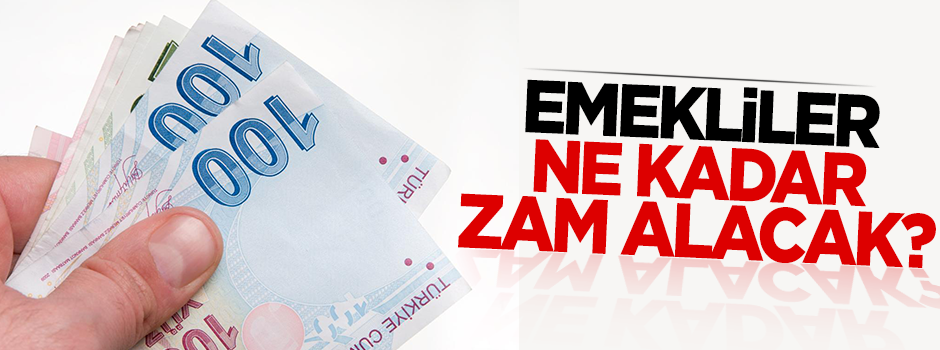 Emekliler ne kadar zam alacak?