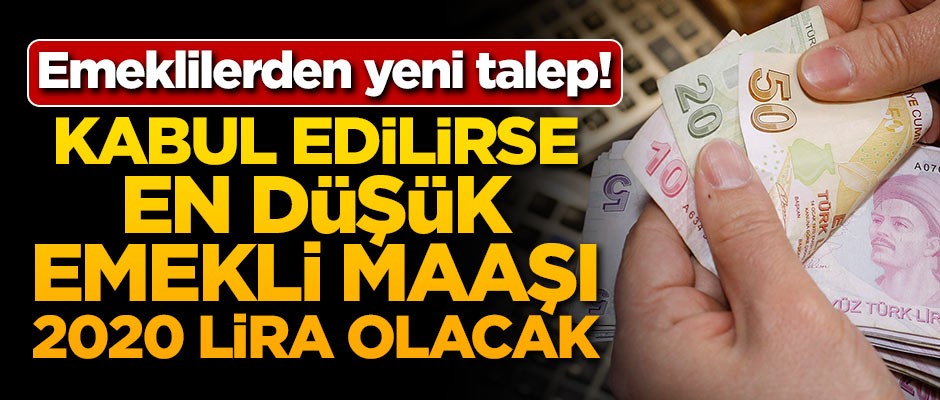Emeklilerden yeni talep! Kabul edilirse en düşük maaş 2 bin 20 lira olacak