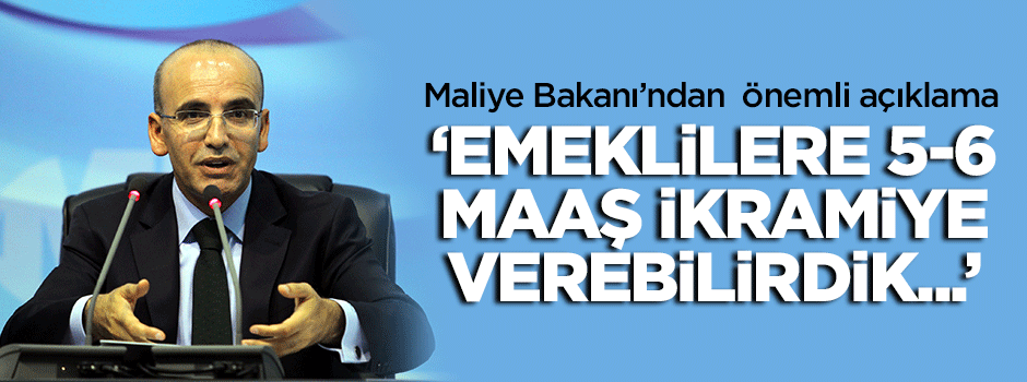 'Emeklilere 5-6 maaş ikramiye verebilirdik'