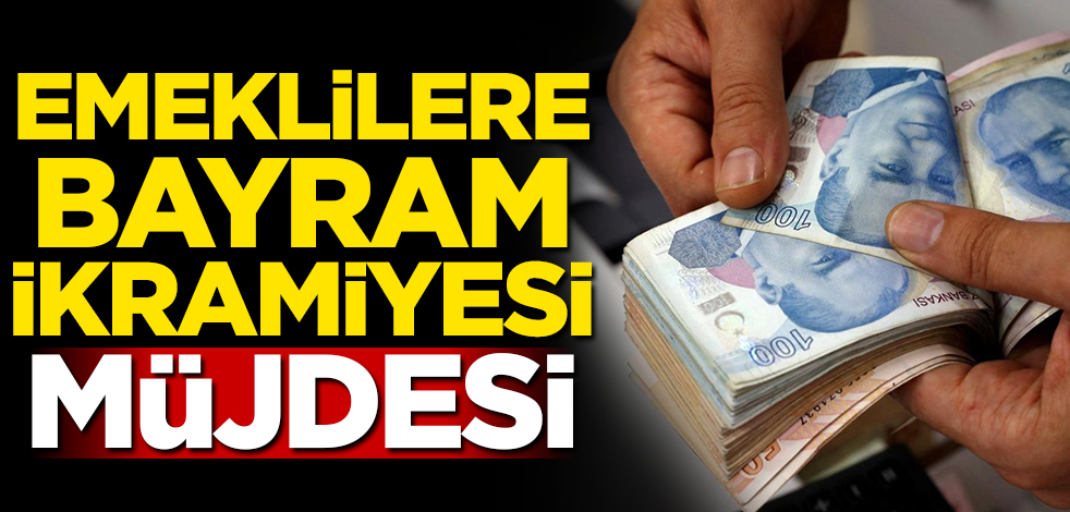 Emeklilere bayram ikramiyesi müjdesi