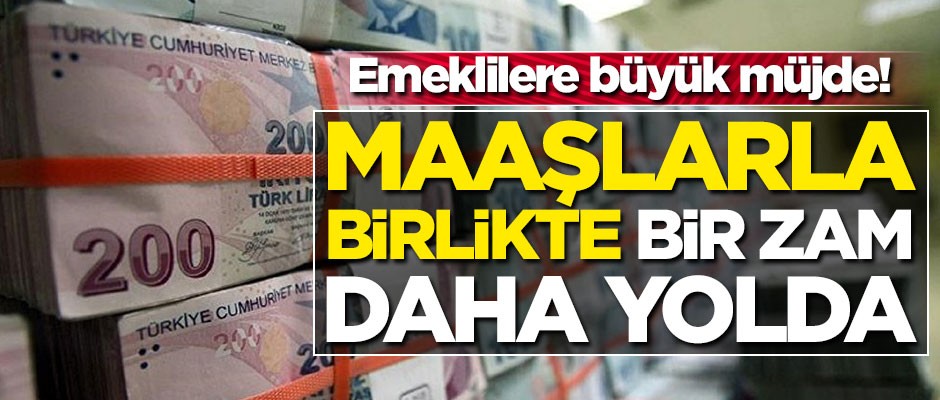 Emeklilere büyük müjde! Maaşlarla birlikte bir zam daha yolda