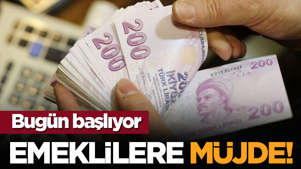 Emeklilere müjde! Bugün başlıyor
