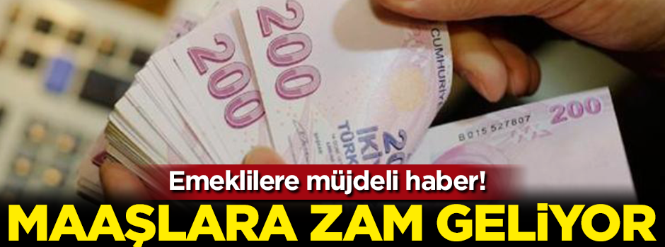 Emeklilere müjdeli haber! Maaşlara zam geliyor