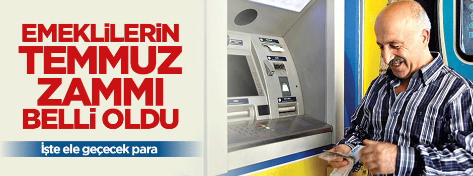 Emeklilerin temmuz zammı belli gibi! İşte ele geçecek para