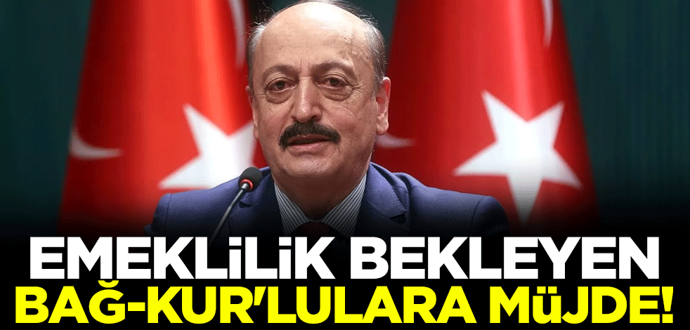 Emeklilik bekleyen Bağ-Kur'lulara müjde!