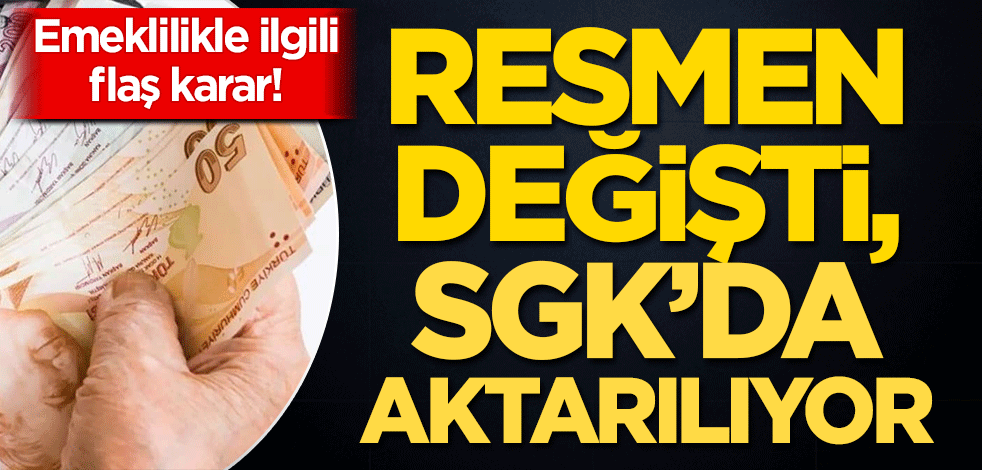 Emeklilikle ilgili flaş karar! Resmen değişti, SGK'ta aktarılıyor