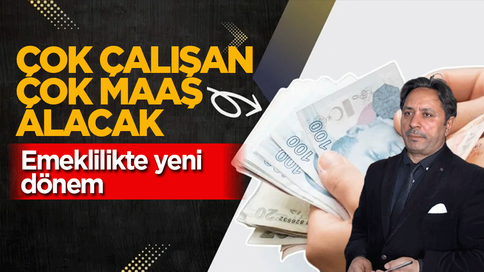 Emeklilikte yeni dönem: Çok çalışan çok maaş alacak