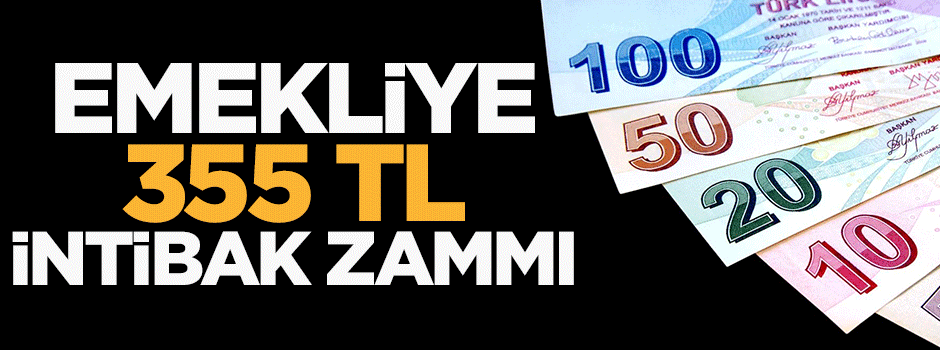 Emekliye 355 TL intibak zammı