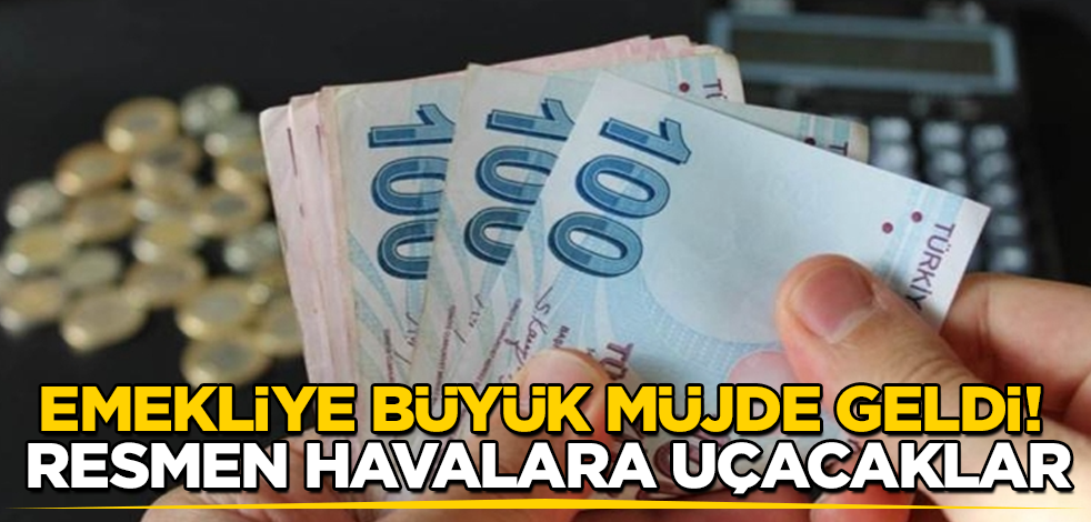 Emekliye büyük müjde geldi! Resmen havalara uçacaklar