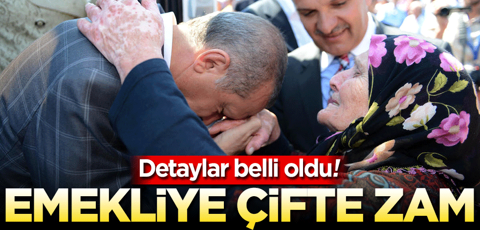 Emekliye çifte zam! Detaylar belli oldu