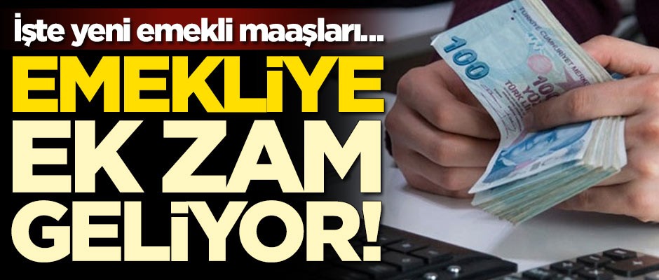 Emekliye ek zam geliyor! İşte yeni emekli maaşları...