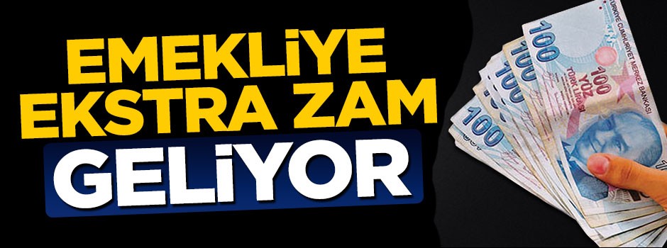 Emekliye ekstra zam geliyor