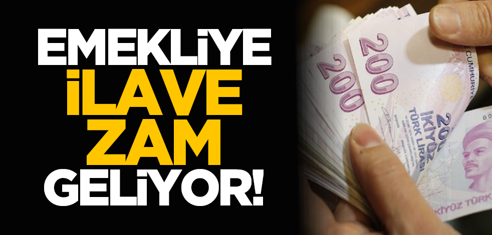 Emekliye ilave zam geliyor!