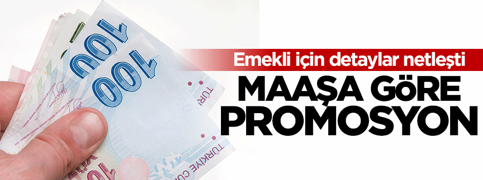 Emekliye maaşa göre promosyon