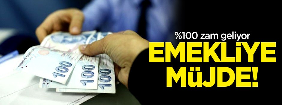Emekliye müjde! %100 zam geliyor