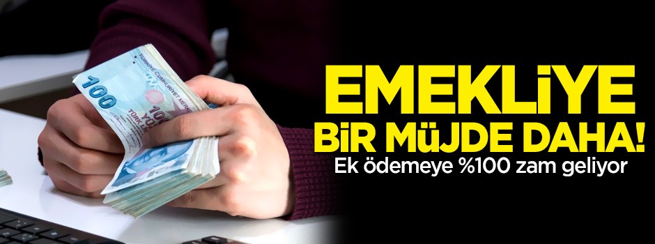 Emekliye müjde! Ek ödemeye %100 zam geliyor