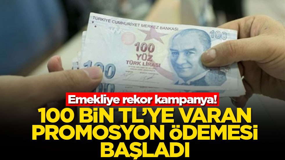 Emekliye rekor kampanya! 100 bin TL’ye varan promosyon ödemesi başladı
