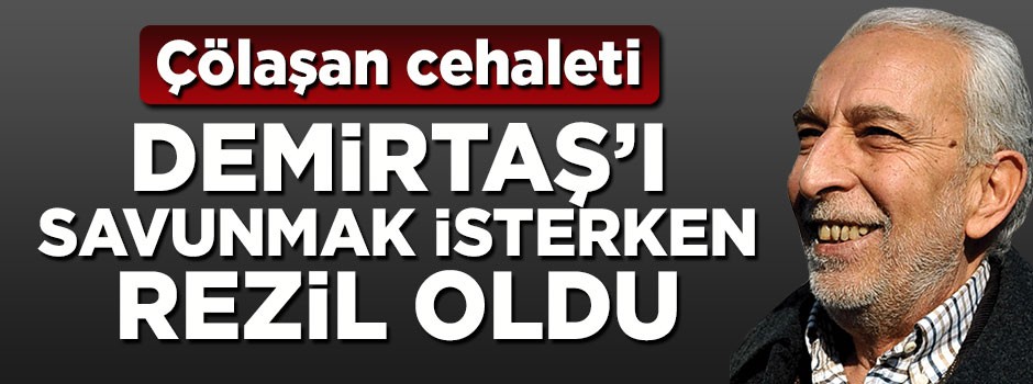 Emin Çölaşan, Demirtaş'ı savunmak isterken rezil oldu