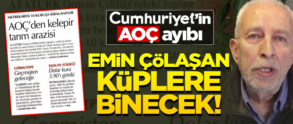 Emin Çölaşan küplere binecek! Cumhuriyet’in AOÇ ‘ayıbı’