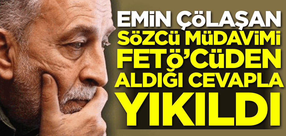 Emin Çölaşan Sözcü müdavimi FETÖ'cüden aldığı cevapla yıkıldı