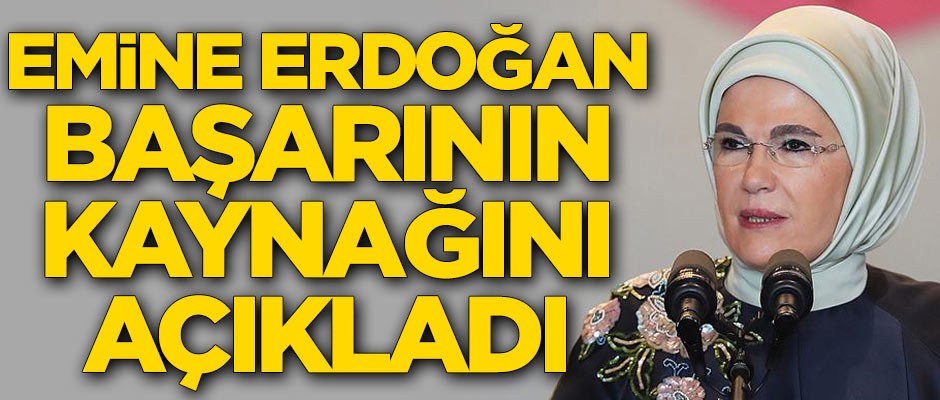 Emine Erdoğan başarının kaynağını açıkladı