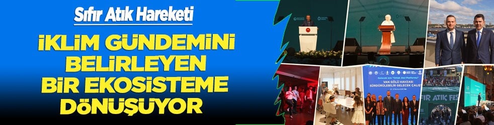 Emine Erdoğan öncülüğünde başlayan Sıfır Atık hareketi, dünyanın iklim gündemini belirleyen bir ekosisteme dönüşüyor 