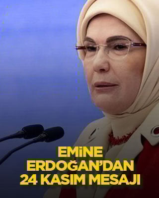 Emine Erdoğan’dan 24 Kasım mesajı