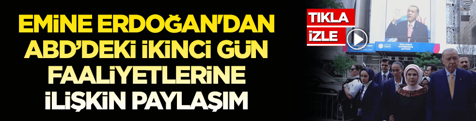 Emine Erdoğan'dan ABD’deki ikinci gün faaliyetlerine ilişkin paylaşım
