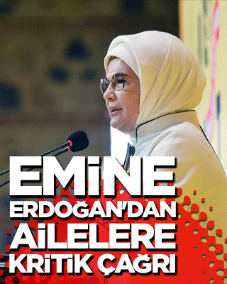 Emine Erdoğan'dan ailelere kritik çağrı: 