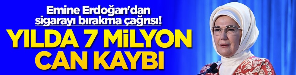 Emine Erdoğan'dan sigarayı bırakma çağrısı! Yılda 7 milyon can kaybı