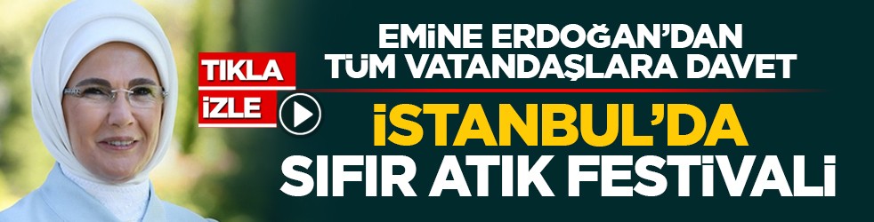 Emine Erdoğan’dan tüm vatandaşlara davet: İstanbul’da sıfır atık festivali