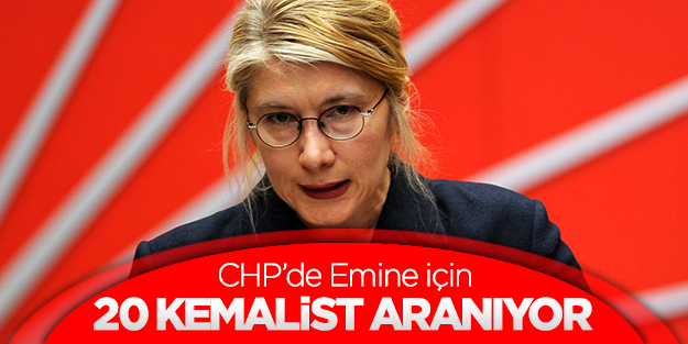 Emine için CHP'de 20 Kemalist aranıyor