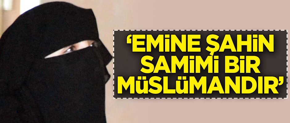 ‘Emine Şahin, asla provokatör değil’