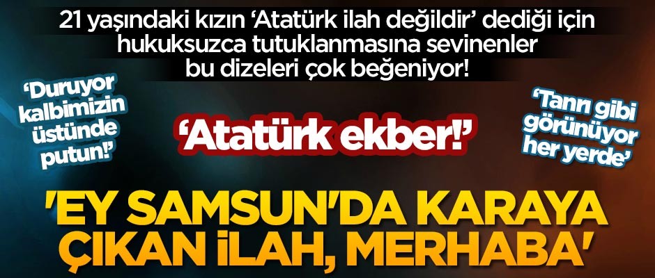 Emine Şahin'in 'Atatürk ilah değildir' dediği için tutuklanmasına sevinenler bu dizeleri çok seviyor!