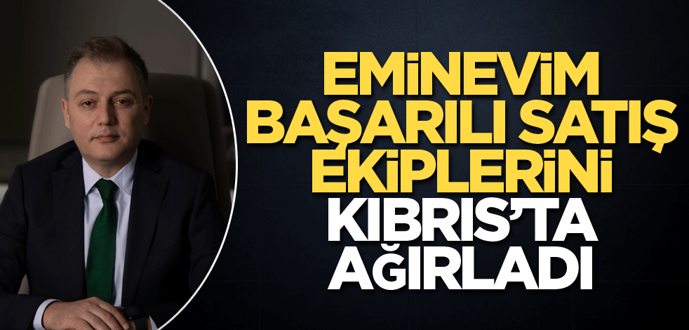 Eminevim başarılı satış ekiplerini Kıbrıs’ta ağırladı