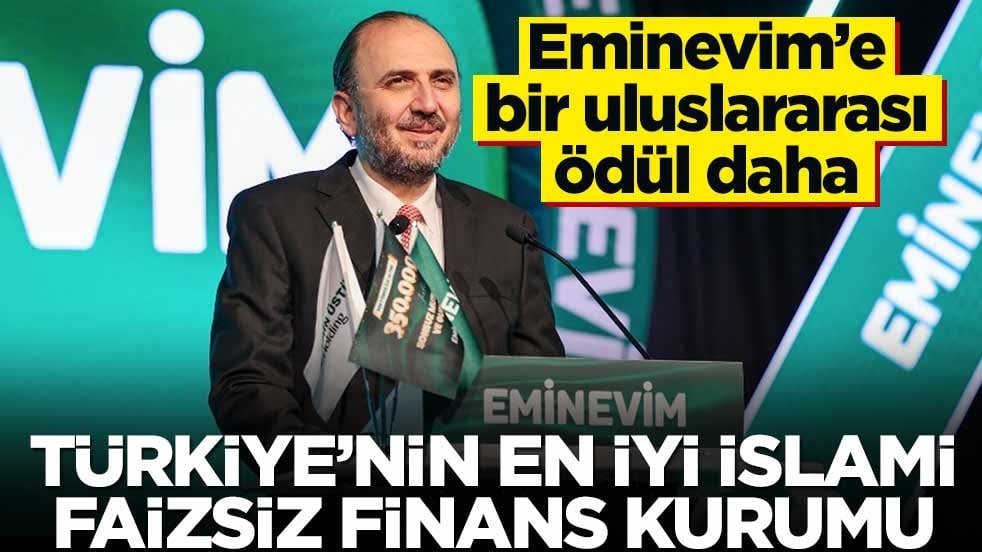 Eminevim’e bir uluslararası ödül daha! Türkiye’nin en iyi İslami faizsiz finans kurumu