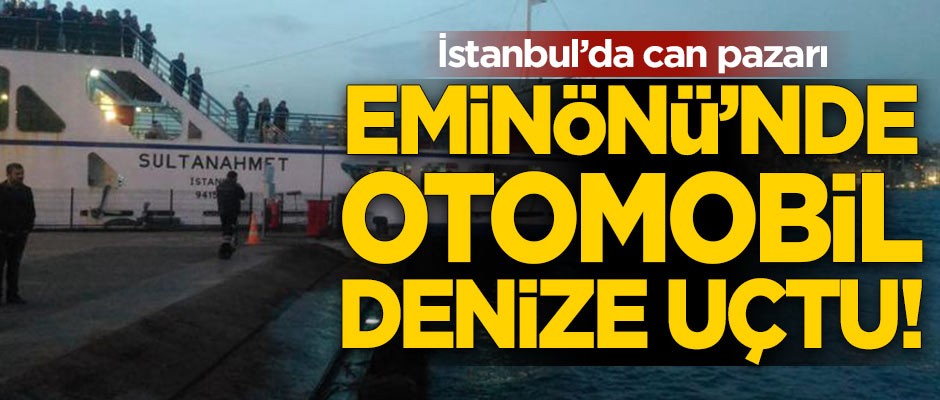 Eminönü'nde otomobil denize uçtu! Ekipler seferber oldu