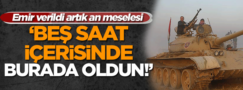 Emir verildi: Operasyonun başlaması artık an meselesi