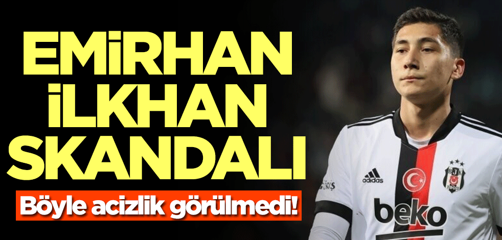 Emirhan İlkhan skandalı! Böyle acizlik görülmedi