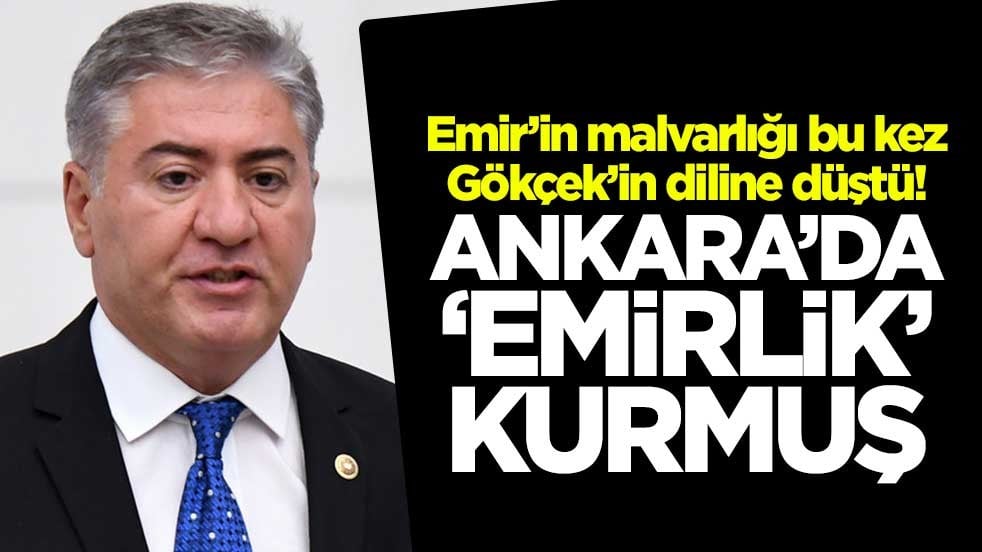 Emir’in malvarlığı bu kez Gökçek’in diline düştü! Ankara’da “Emirlik” kurmuş