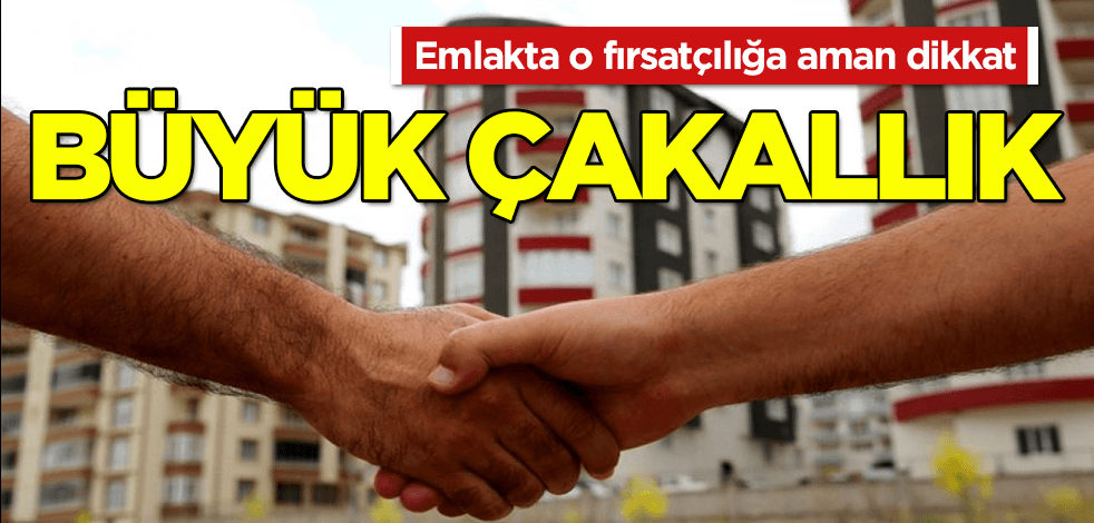Emlakta büyük çakallık