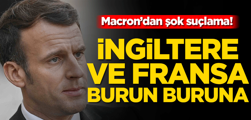 Emmanuel Macron'dan İngiltere'ye mutasyonlu koronavirüs suçlaması