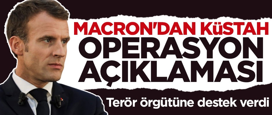 Emmanuel Macron'dan operasyon açıklaması