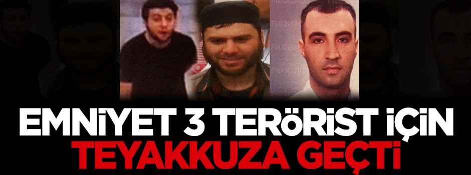 Emniyet 3 terörist için teyakkuza geçti