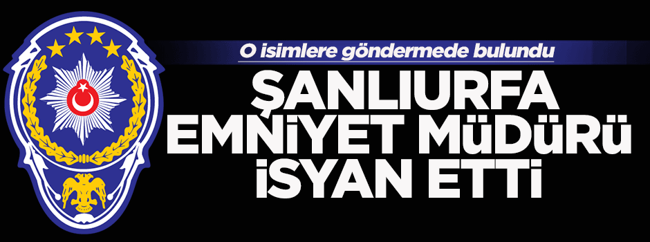 Emniyet müdürü isyan etti!