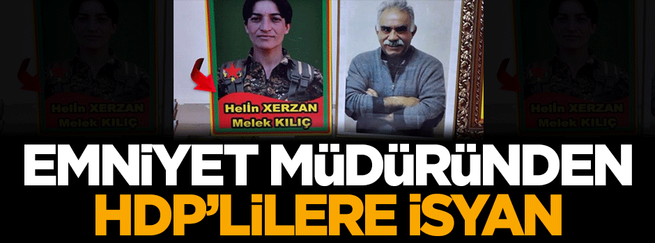 Emniyet Müdüründen HDP'lilere isyan