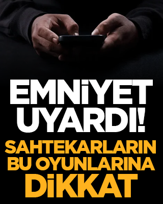 Emniyet uyardı! Sahtekarların bu oyunlarına dikkat